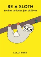Be a Sloth / Sarah Ford