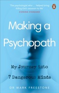 Making a Psychopath: My Journey into 7 Dangerous