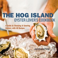 The Hog Island Oyster Lover s Cookbook: A Guide