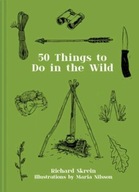 50 Things to Do in the Wild Skrein Richard