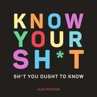 Know Your Sh*t: Sh*t You Should Know Mitchum Alex