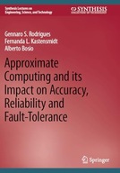 Approximate Computing and its Impact on Accuracy, Reliability and