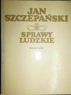 Sprawy ludzkie - Jan Szczepański