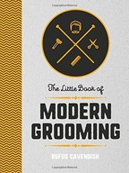 The Little Book of Modern Grooming RUFUS CAVENDISH