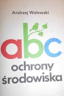 Abc ochrony środowiska - Andrzej. Walewski
