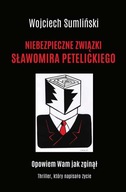 Niebezpieczne związki Sławomira Petelickiego Wojci