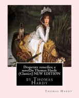 Desperate remedies; a novel, by Thomas Hardy (Oxfo