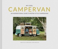 My Cool Campervan: An Inspirational Guide to