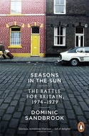 Seasons in the Sun: Britain, 1974-1979 Sandbrook