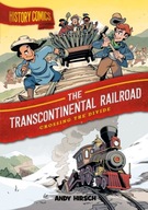 History Comics: The Transcontinental Railroad: