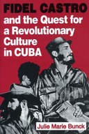 Fidel Castro and the Quest for a Revolutionary