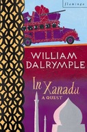 In Xanadu: A Quest Dalrymple William