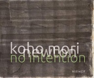 Koho Mori-Newton: No Intention Praca zbiorowa