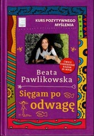 Sięgam po odwagę Beata Pawlikowska