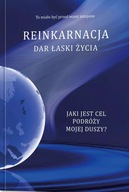 Reinkarnacja. Dar łaski życia