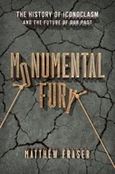 Monumental Fury: The History of Iconoclasm and