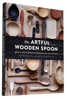 The Artful Wooden Spoon: How to Make Exquisite