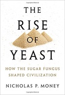 The Rise of Yeast: How the sugar fungus shaped