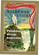 Polaków dzieje bajeczne. Waldemar Łysiak. Nobilis