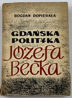 Gdańska polityka Józefa Becka Bogdan Dopierała
