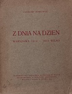 JANKOWSKI Czesław - Z dnia na dzień Warszawa 1914-1915 Wilno 1923