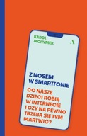 Z nosem w smartfonie. Co nasze dzieci robią w internecie i czy na pewno trz