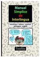 Manual Simplice de Interlingua: Interlingua, Italiano, Espanol, Portugues,