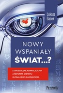 Nowy wspaniały świat?. Strategiczne narracje Chin a reforma systemu globaln