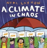 Eco Explorers: A Climate in Chaos: and how you