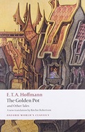 The Golden Pot and Other Tales Hoffmann E. T. A.