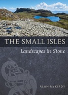 The Small Isles: Landscapes in Stone McKirdy Alan