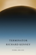 Terminator: Poems, 2008-2018 Kenney Richard