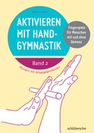Aktivieren mit Handgymnastik. Bd.2: Fingerspiele für Menschen mit und ohne