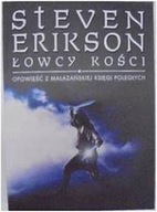 Łowcy Kości Opowieść - Steven Erikson