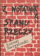 Z notatnika stanu rzeczy - Andrzej Szczypiorski