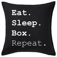 EAT SLEEP BOX REPEAT poduszka 50x50 prezent