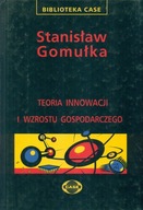 TEORIA INNOWACJI I WZROSTU GOSPODARCZEGO - STANISŁAW GOMUŁKA