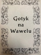 Mazanowska-Małkiewicz GOTYK NA WAWELU MATERIAŁY