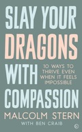 Slay Your Dragons With Compassion: Ten Ways to