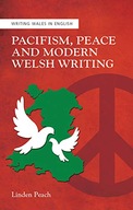 Pacifism, Peace and Modern Welsh Writing Peach