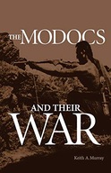 The Modocs and Their War Murray Keith A.