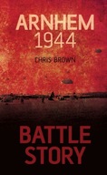 Battle Story: Arnhem 1944 Brown Dr Chris