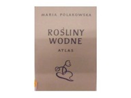 Rośliny wodne atlas - Polakowska