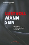 Lustvoll Mann sein: Expeditionen ins Reich männlicher Sexualität (2015)