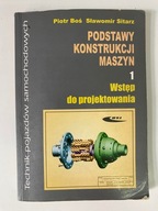 Podstawy konstrukcji maszyn. Część 1. Wstęp do projektowania