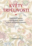 Květy trpělivosti Radek Martinek