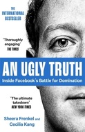 An Ugly Truth: Inside Facebook's Battle for Domination - Frenkel, Sheera