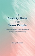 The Anxiety Book for Trans People: How to Conquer