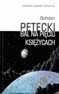 BAL NA PIĘCIU KSIĘŻYCACH Petecki