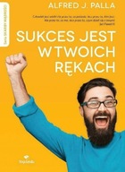 Sukces jest w twoich rękach Alfred J. Palla